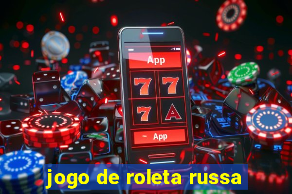 jogo de roleta russa